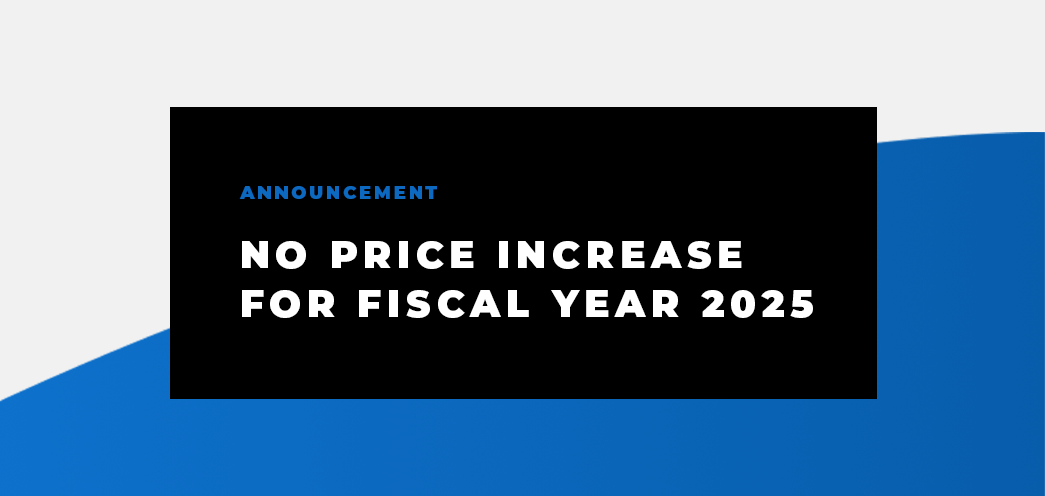 No Price Increase for Fiscal Year 2025